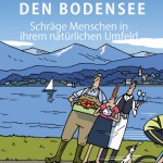 Heitere Liebeserklärung an Deutschlands größten See: „Torkelnd um den Bodensee“ 
