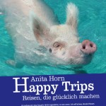 „Happy Trips“: 66 Reisen als Glückstherapie