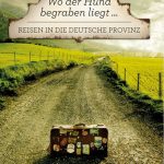 Unentdeckte Perlen der Heimat: Ein Hoch auf die deutsche Provinz