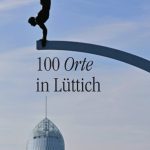 Offene Geheimtipps: 100 Orte in Lüttich